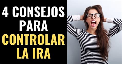 4 Consejos Para CONTROLAR LA IRA