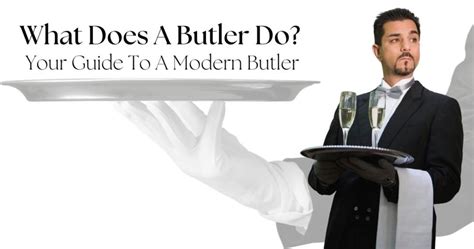 What Does A Butler Do The Guide To Modern Butlers