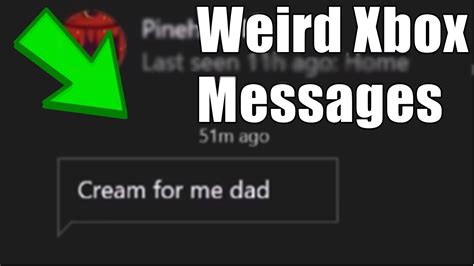 Weirdest Xbox Messages Youtube