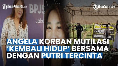 Akhirnya Angela Korban Mutilasi Ecky Kembali Hidup Bersama Dengan