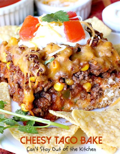 Cheesy Taco Bake Cant Stay Out Of The Kitchen