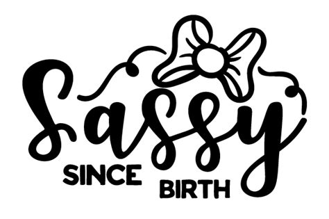 Sassy Since Birth Svg Cut File By Creative Fabrica Crafts · Creative