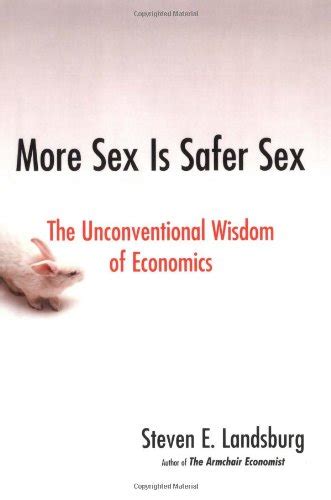 More Sex Is Safer Sex The Unconventional Wisdom Of Economics