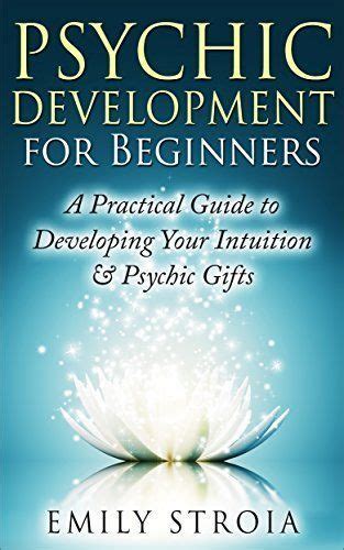 Psychic Development For Beginners A Practical Guide To Developing Your