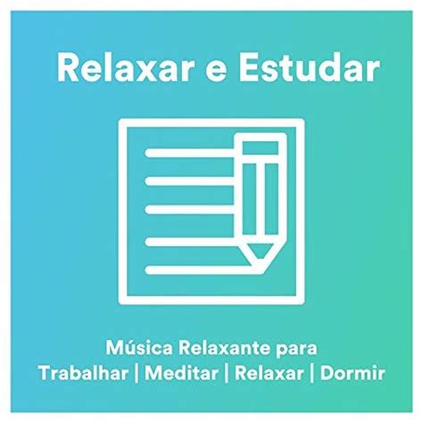 Play Relaxar E Estudar Musica Relaxante Para Trabalhar Meditar