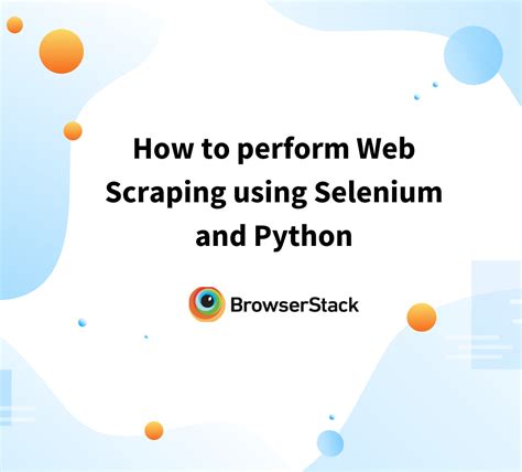 How To Perform Web Scraping Using Selenium And Python BrowserStack