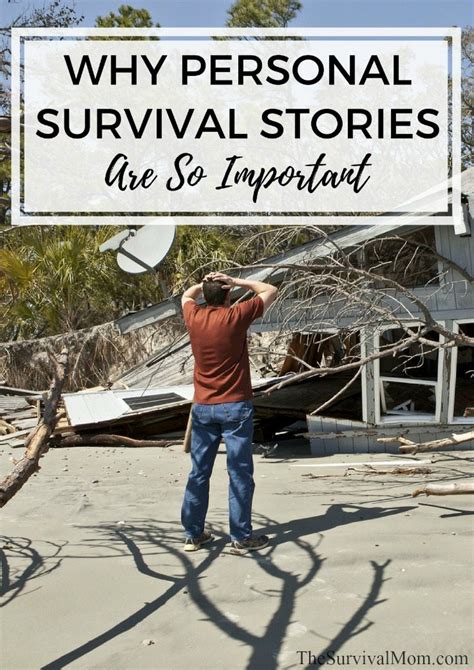 Why Personal Survival Stories Are So Important The Survival Mom