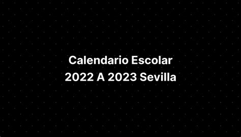 Calendario Escolar 2022 A 2023 Sevilla Imagesee