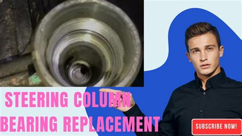Amazing Car Steering Column Bearing Replacement Guide DIY Auto Repair