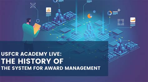 Usfcr Academy Live The History Of The System For Award Management
