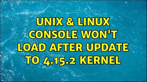 Unix And Linux Console Wont Load After Update To 4152 Kernel Youtube