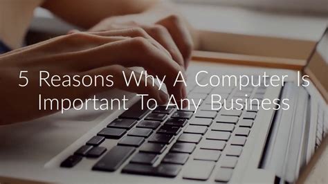 5 Reasons Why A Computer Is Important To Any Business Youtube