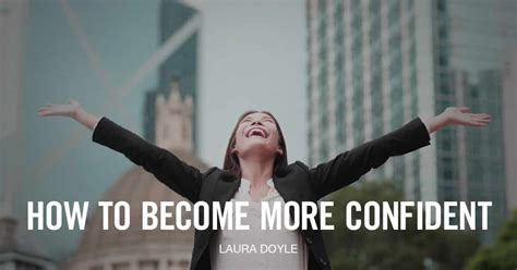 How To Become More Confident Laura Doyle