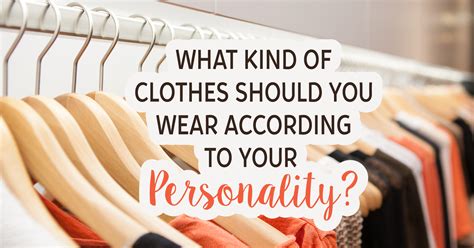 What Kind of Clothes Should You Wear According to Your Personality ...