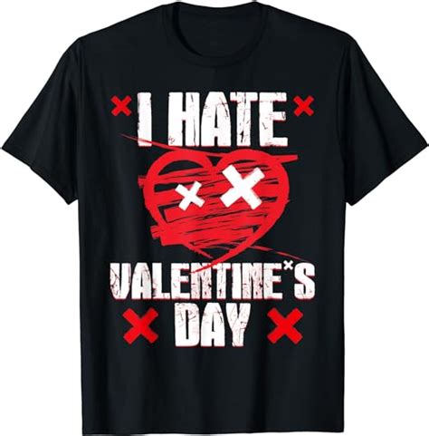 Amazon Com I Hate Valentines Day Anti Valentine S Day T Shirt Clothing