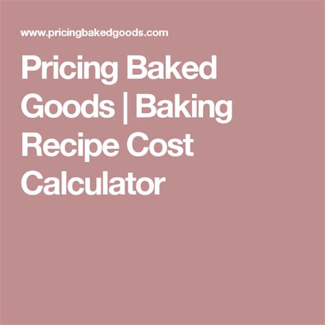 Pricing Baked Goods | Baking Recipe Cost Calculator | Baking recipes, Baking, Fun baking recipes
