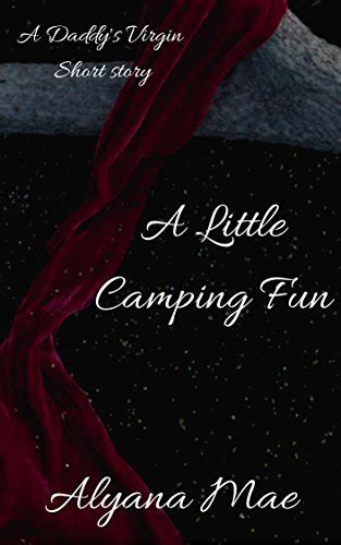 A Little Camping Fun A Daddys Virgin Short Story By Alayna Mae Goodreads
