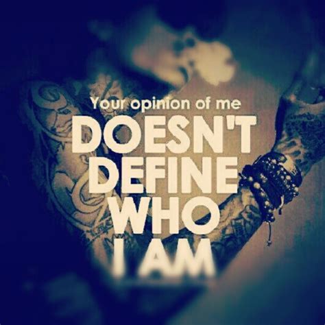Your Opinion Of Me Doesnt Define Who I Am Wizkhalifa Inspiration