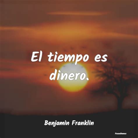 Frases De Benjamín Franklin El Tiempo Es Dinero