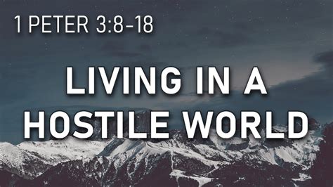 Finally, all of you, have unity of mind, sympathy, brotherly love, a tender heart, and a humble mind. 1 Peter 3:8-18 - Living in a Hostile World - YouTube