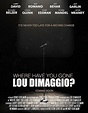 Where Have You Gone, Lou DiMaggio? Showtimes | Fandango