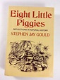 Eight Little Piggies Reflections by Stephen Jay Gould and Jay Gould ...