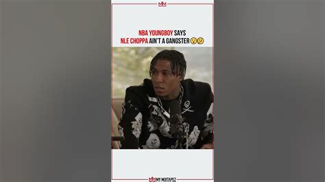 Nba Youngboy Says Nle Choppa Aint A Gangster 😮🤔 Youtube