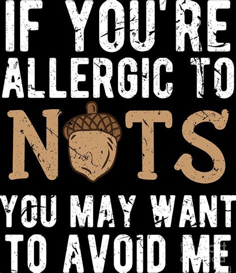 Nuts Allergy Allergic To Nuts Avoid Me Birthday T Digital Art By