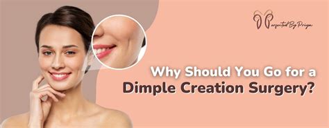 Why Should You Go For A Dimple Creation Surgery Dr Priya Bansal