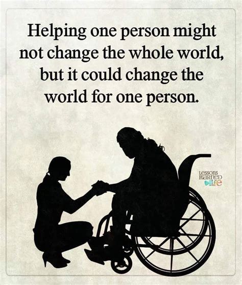 Helping One Person Out Might Not Change The Whole World But It Could