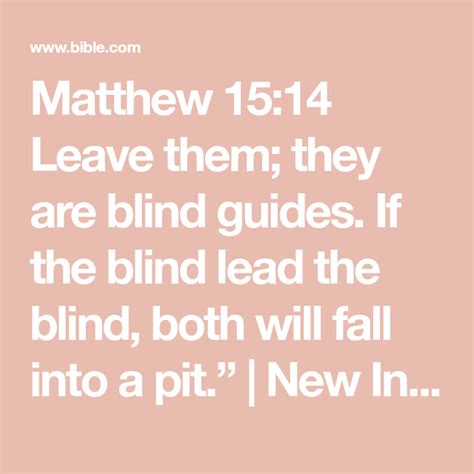 Matthew 1514 Leave Them They Are Blind Guides If The Blind Lead The