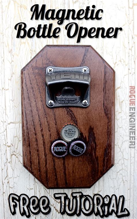 And, what if you never want to have to go through the drudgery of having to pick another bottle cap up off the floor? DIY Magnetic Bottle Opener | Free Plans | Rogue Engineer