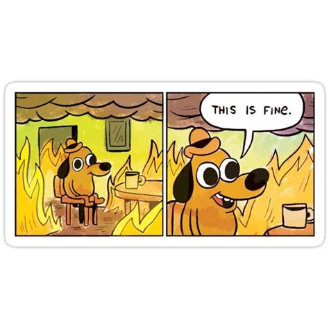 This Is Fine Meme Dog Sticker By Jfuentez In 2021 This Is Fine Dog