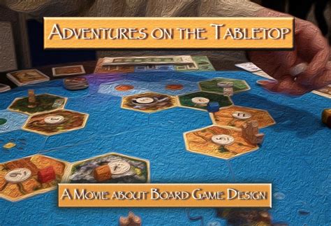 Adventures On The Tabletop A Board Game Design Documentary Board