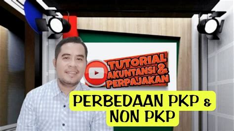 Perbedaan Pkp Dan Non Pkp Simak Penjelasannya Ya Tutorialpajak