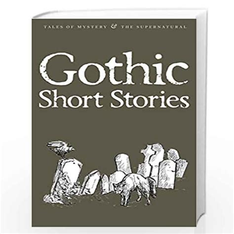 Gothic Short Stories Tales Of Mystery And The Supernatural By David