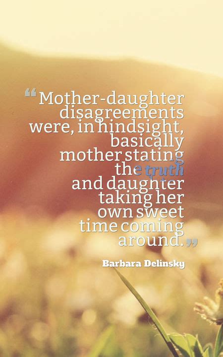 One of two children born at the same time to the same mother 9. 70 Heartwarming Mother Daughter Quotes | Planet of Success