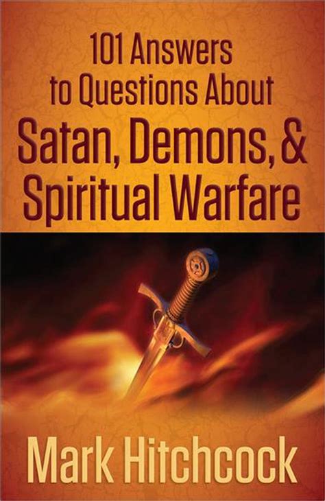 101 Answers To Questions About Satan Demons And Spiritual Warfare By
