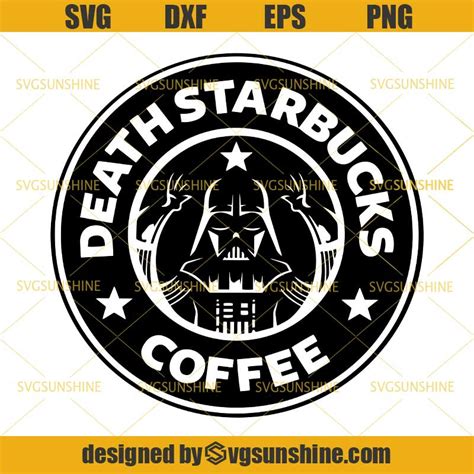 Death Starbucks Coffee Svg Star Wars Svg Darth Vader Svg Png Dxf Eps