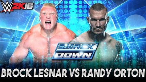 Wwe 2k16 Brock Lesnar Vs Randy Orton Wwe Smackdown 772016 Full