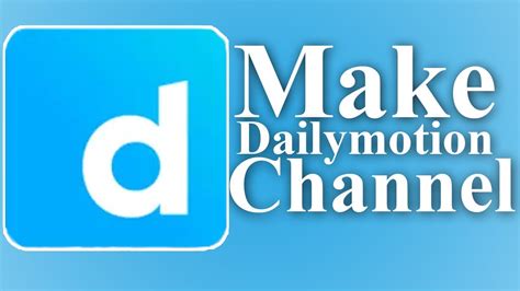 How To Make Dailymotion Channel Youtube