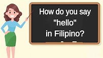 How do you say "hello" in Filipino? | How to say "hello" in Filipino ...