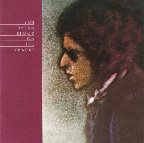 Today In Music History Dylan Recorded Two Blood On The Tracks Songs