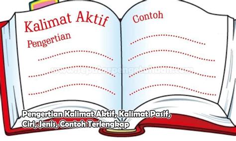 Contoh kalimat aktif dan kalimat pasif kali ini saya akan coba membahas tentang pembagian kalimat berdasarkan subjeknya, yaitu kalimat aktif dan kalimat pasif beserta contoh kalimatnya. Pengertian Kalimat Aktif, Kalimat Pasif, Ciri, Jenis ...