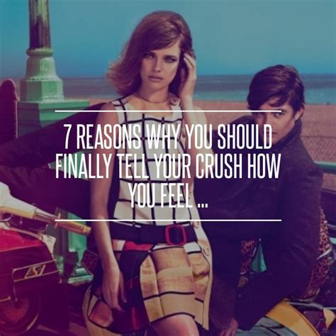 7 Reasons Why You Should Finally Tell Your Crush How You Feel How