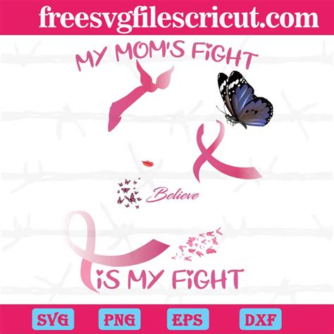 My Moms Fight Is My Fight Breast Cancer Awareness Svg File Formats