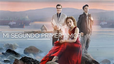 Mi Segundo Primer Amor Película Completa En Español Película De Amor