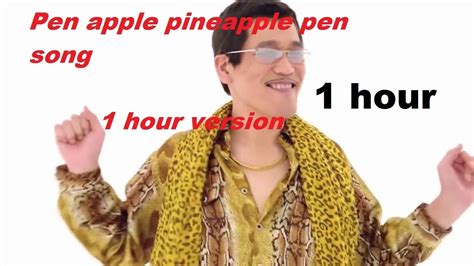 Ppap Pen Pineapple Apple Pen Song 1hour Version Youtube