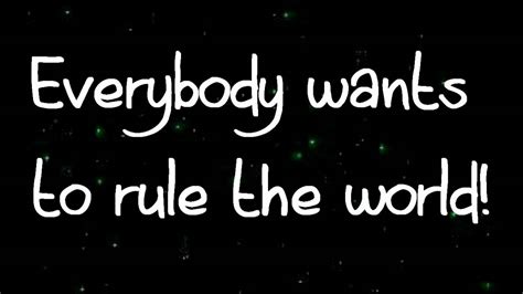 That song by lit that no one knows the name of but everyone knows the words. Glee - Everybody Wants To Rule The World (Lyrics) HD - YouTube