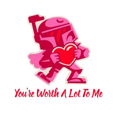 Youre Worth A Lot To Me Boba Fett Valentine Boba Fett Collectibles